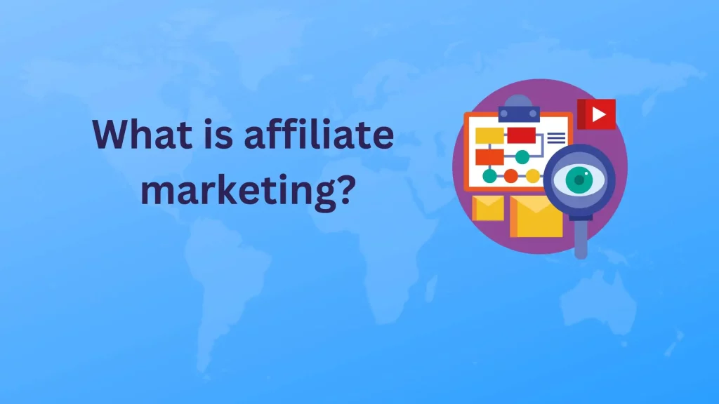 What is affiliate marketing and How to Get Started?