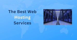 Best Web Hosting Services (2023) – Reviews & Comparisons