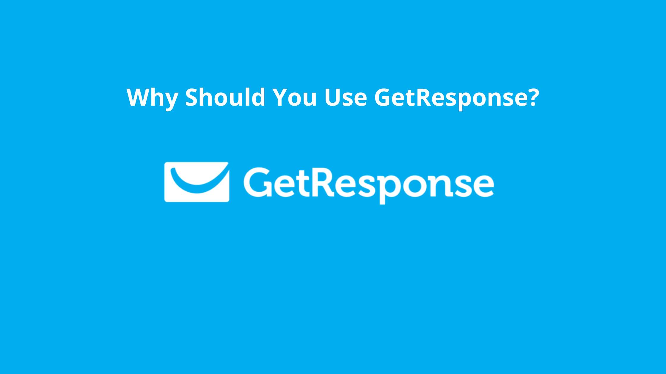 Why Should You Use GetResponse (1)