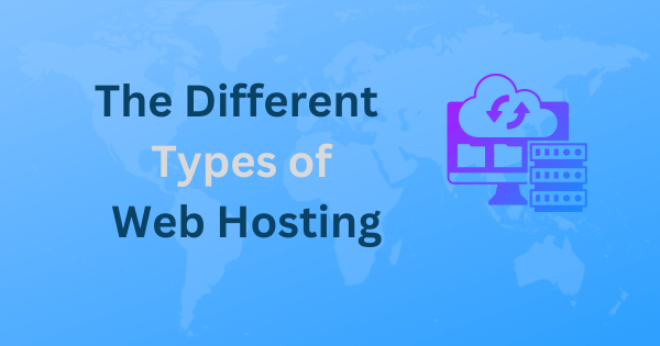 The Different Types of Web Hosting (2)